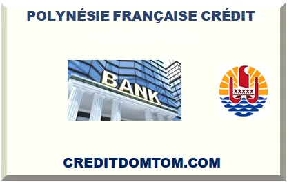 Emprunter au Fenua : comprendre le crédit en Polynésie française