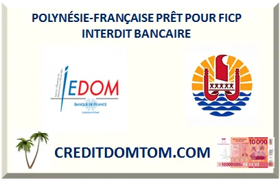 Fiché FICP en Polynésie française : quelles issues pour emprunter ?