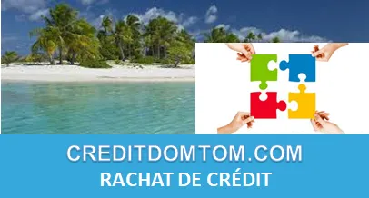 DOM TOM RACHAT DE CRÉDIT 2025
