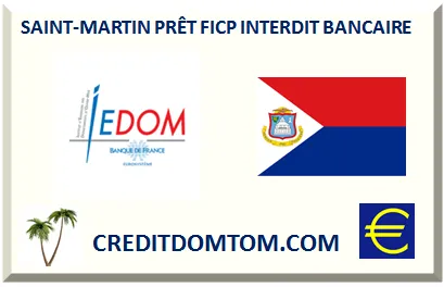 SAINT-MARTIN PRÊT FICP INTERDIT BANCAIRE 2025